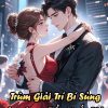 Trùm Giải Trí Bí Sủng: Cục Cưng Tiểu Ngốc Thê